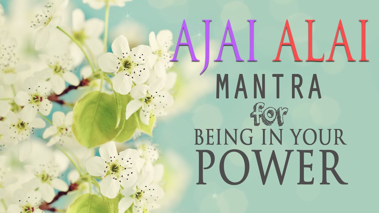 Ajai Alai | Mantra for Being In Your Power & to Develop Radiant Body