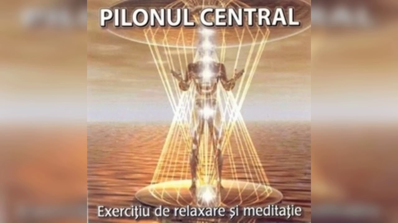 Exercitiul de meditatie Pilonul Central