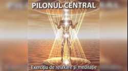 Exercitiul de meditatie Pilonul Central